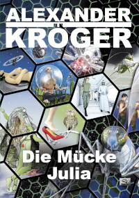 "Die Mücke Julia" - Alexander Kröger