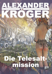 "Die Telesaltmission" - Alexander Kröger