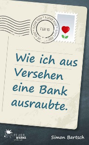 "Wie ich aus Versehen eine Bank ausraubte" - Simon Bartsch