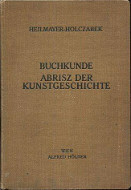 "BUCHKUNDE - ABRISZ DER KUNSTGESCHICHTE" - Jos. A. Heilmayer, Felix Holczabek