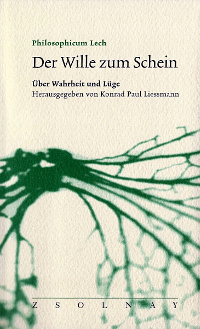 "Der Wille zum Schein" Philosophicum Lech - Hrsg. Konrad Paul Liesmann
