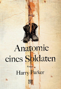 "Anatomie eines Soldaten" - Harry Parkes